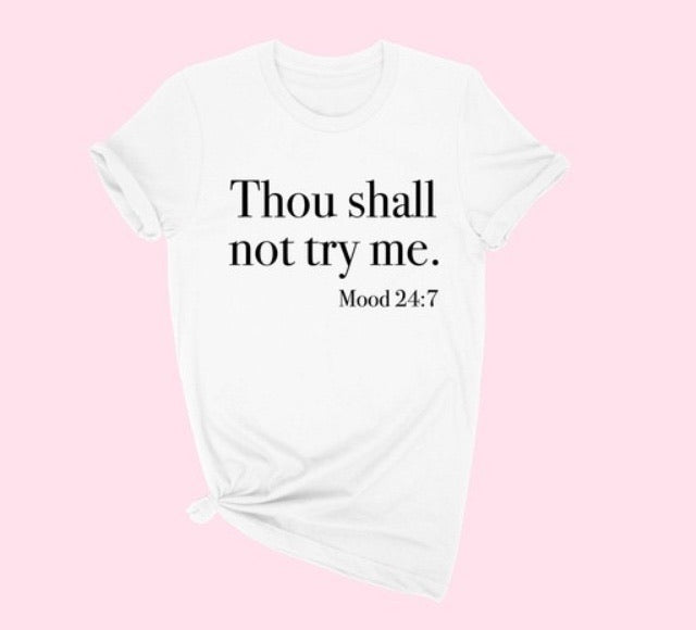 Thou Shall Not Try Me Mood Unisex Tee - Shooting Starz Shopette